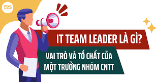 Team Leader là gì? Tố chất, kỹ năng cần có của một team leader