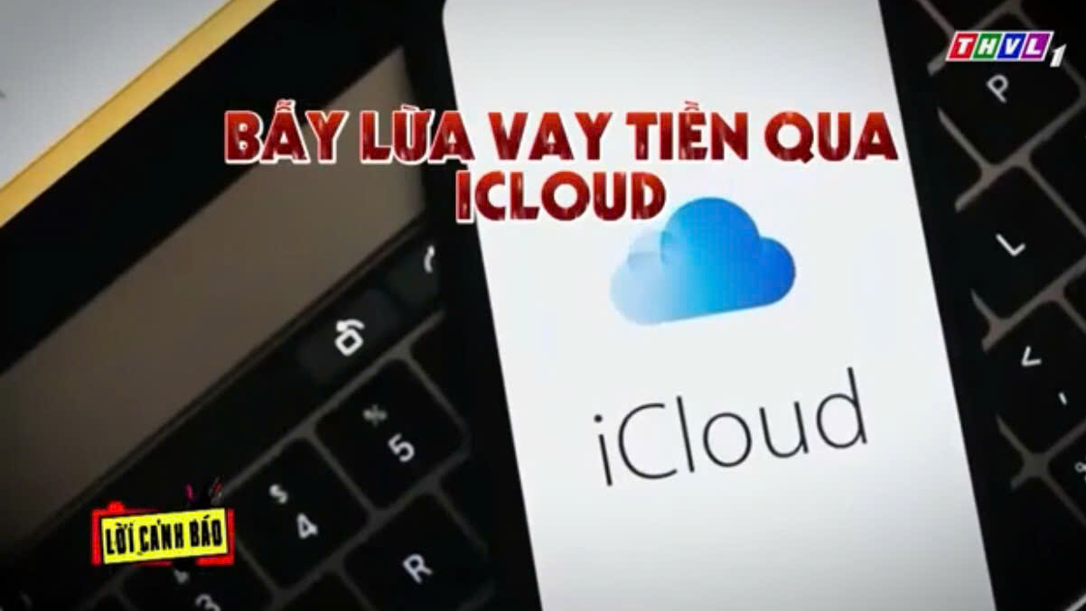 Cảnh báo lừa đảo vay tiền qua iCloud