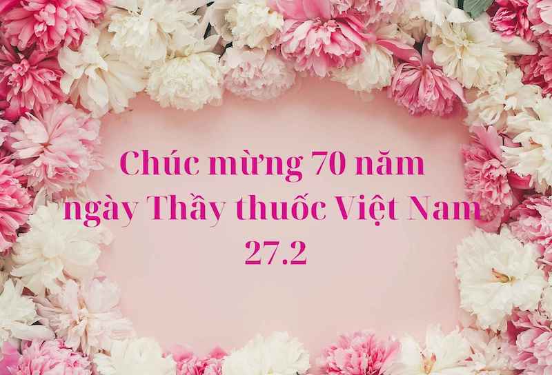 Những lời chúc mừng ngày Thầy thuốc Việt Nam ý nghĩa nhất 