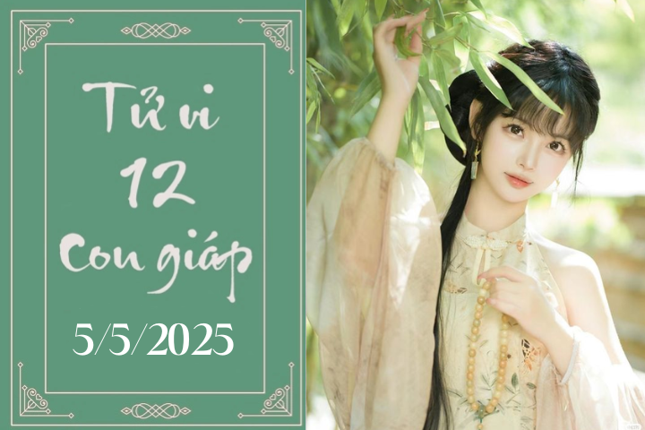 Tử vi 12 con giáp hôm nay ngày 5/5/2025: Dần khó khăn, Thìn phát triển