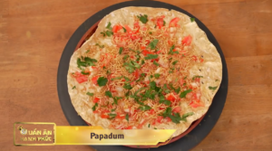“Quán ăn hạnh phúc” với các món: Papadum, Pani Puri, Chicken Tikka, Chicken Samosa, Mutton Masala + Cheese Garlic Naan.