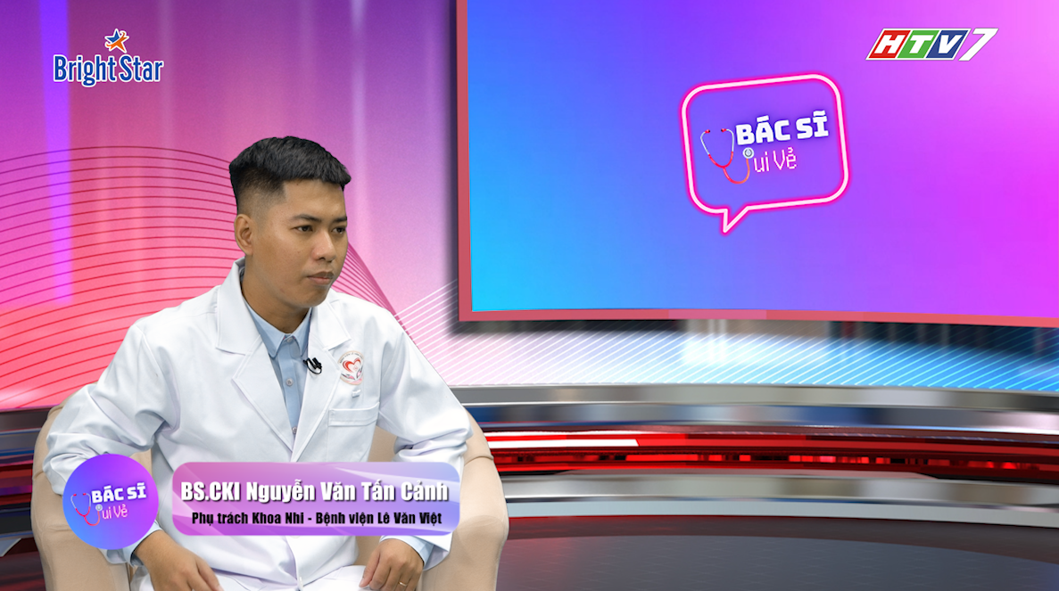 BS.CKI Nguyễn Văn Tấn Cảnh – Phụ trách Khoa Nhi, Bệnh viện Lê Văn Việt, tư vấn những nguyên nhân thường gặp khiến trẻ bị sốt.