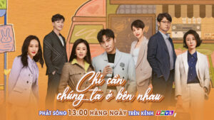 Phim Chỉ Cần Chúng Ta Ở Bên Nhau khai thác những câu chuyện gần gũi về hôn nhân và gia đình.